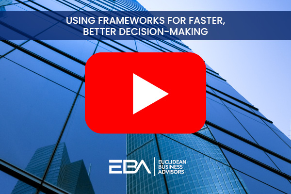Using Frameworks for Faster, Better Decision-Making